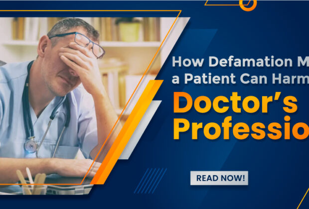 How Defamation Made By a Patient Can Harm Doctor’s Profession?